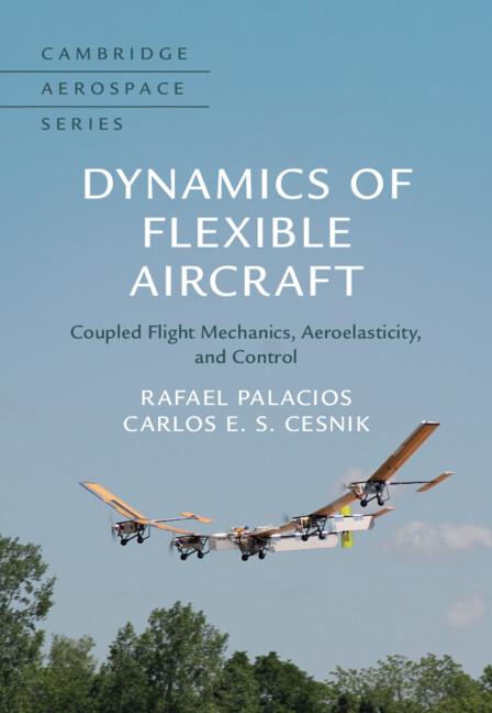 Dynamics of Flexible Aircraft by Carlos E. S. Cesnik, Rafael Palacios