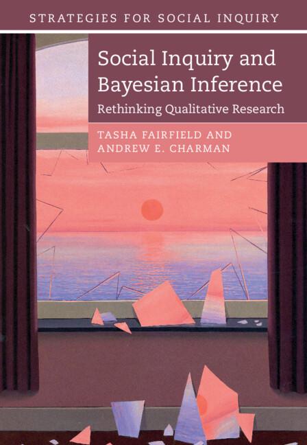 Social Inquiry and Bayesian Inference by Andrew E. Charman, Tasha Fairfield