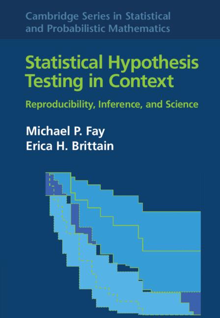 Statistical Hypothesis Testing in Context: Volume 52 by Erica H. Brittain, Michael P. Fay