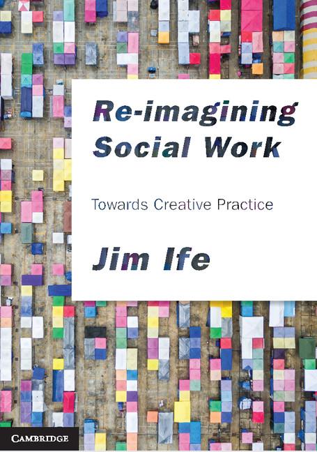 Re-imagining Social Work by Jim Ife, Rimple Mehta, Sharlotte Tusasiirwe