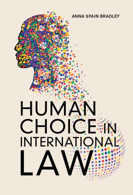 Human Choice in International Law by Anna Spain Bradley