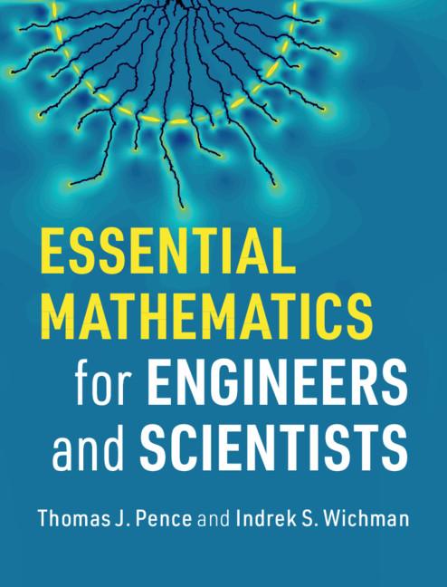 Essential Mathematics for Engineers and Scientists by Indrek S. Wichman, Thomas J. Pence
