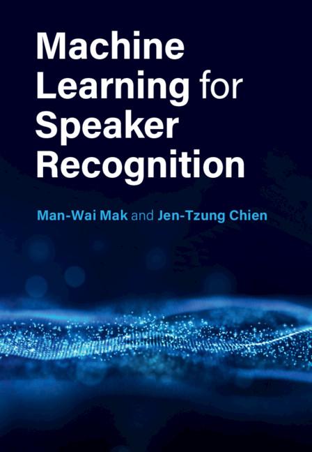 Machine Learning for Speaker Recognition by Jen-Tzung Chien, Man-Wai Mak