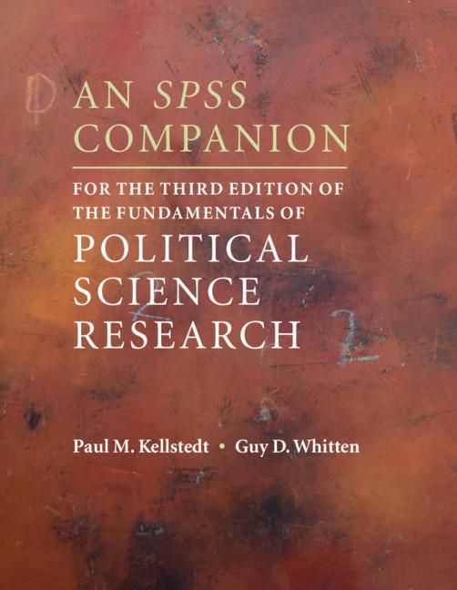 An SPSS Companion for the Third Edition of The Fundamentals of Political Science Research by Guy D. Whitten, Paul M. Kellstedt