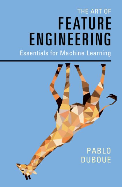The Art of Feature Engineering by Pablo Duboue