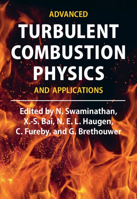 Advanced Turbulent Combustion Physics and Applications by C. Fureby, G. Brethouwer, N. E. L. Haugen, N. Swaminathan, X.-S. Bai