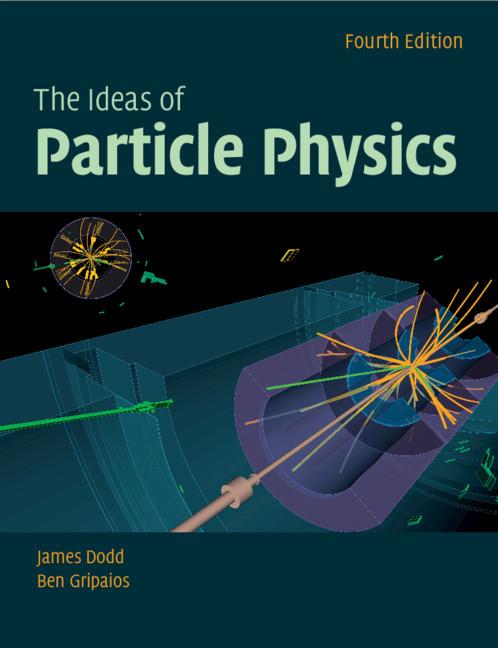 The Ideas of Particle Physics by Ben Gripaios, James E. Dodd