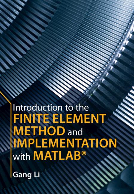 Introduction to the Finite Element Method and Implementation with MATLAB® by Gang Li