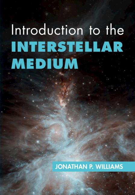 Introduction to the Interstellar Medium by Jonathan P. Williams