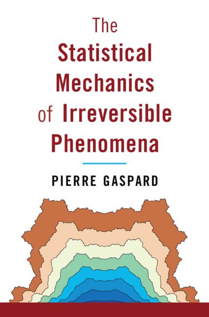 The Statistical Mechanics of Irreversible Phenomena by Pierre Gaspard