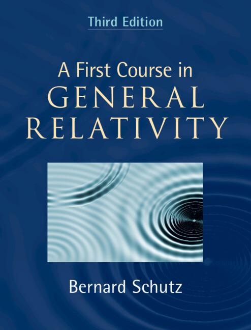 A First Course in General Relativity by Bernard Schutz