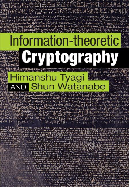 Information-theoretic Cryptography by Himanshu Tyagi, Shun Watanabe