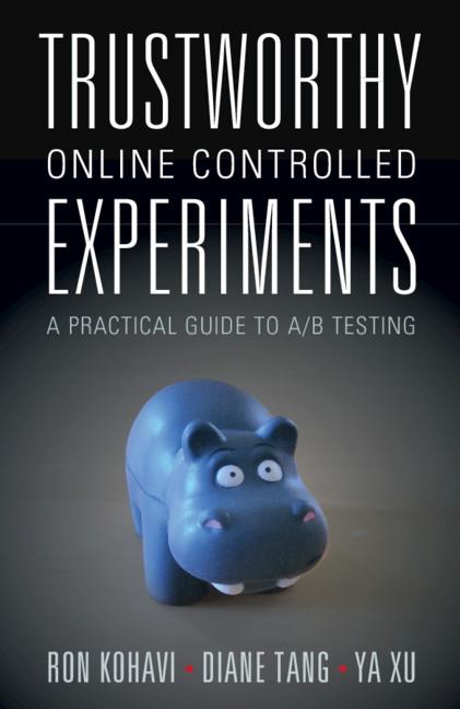 Trustworthy Online Controlled Experiments by Diane Tang, Ron Kohavi, Ya Xu