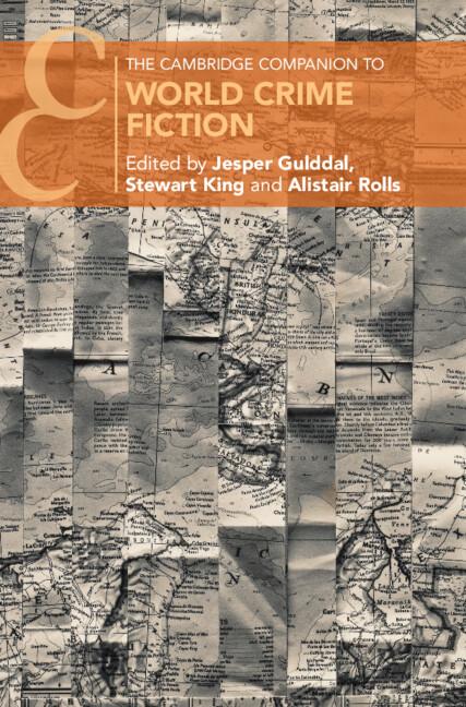 The Cambridge Companion to World Crime Fiction by Alistair Rolls, Jesper Gulddal, Stewart King