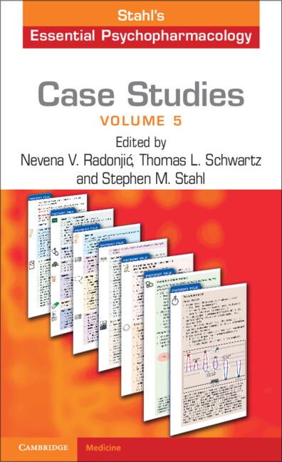 Case Studies: Stahl's Essential Psychopharmacology: Volume 5 by Nevena V. Radonjić, Stephen M. Stahl, Thomas L. Schwartz