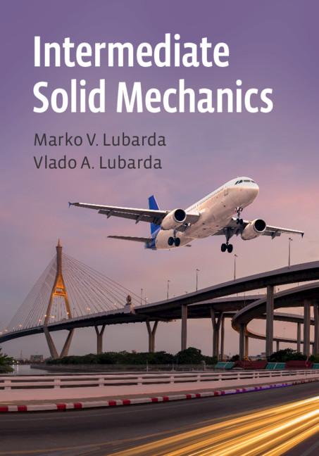 Intermediate Solid Mechanics by Marko V. Lubarda, Vlado A. Lubarda