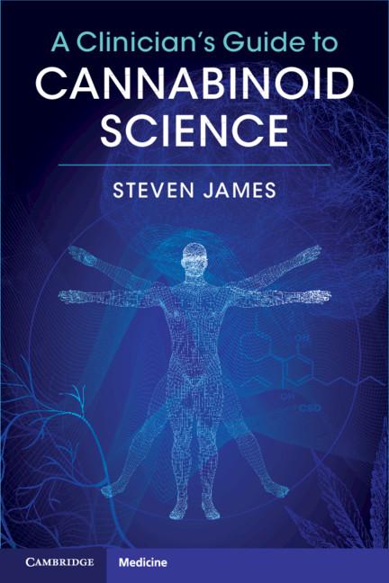 A Clinician's Guide to Cannabinoid Science by Steven James