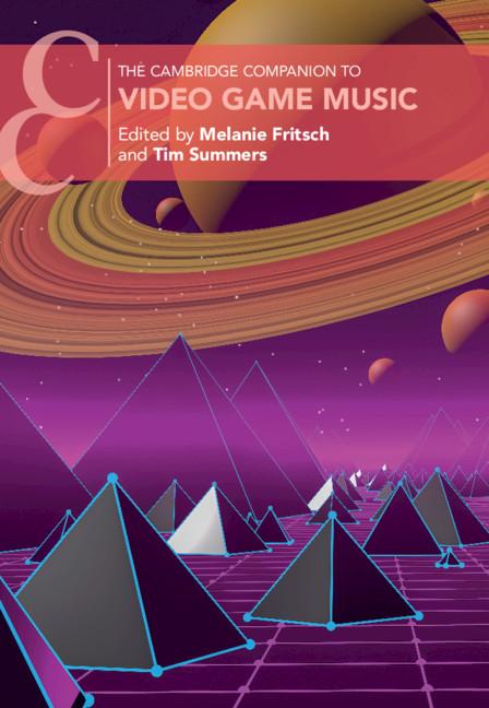 The Cambridge Companion to Video Game Music by Melanie Fritsch, Tim Summers