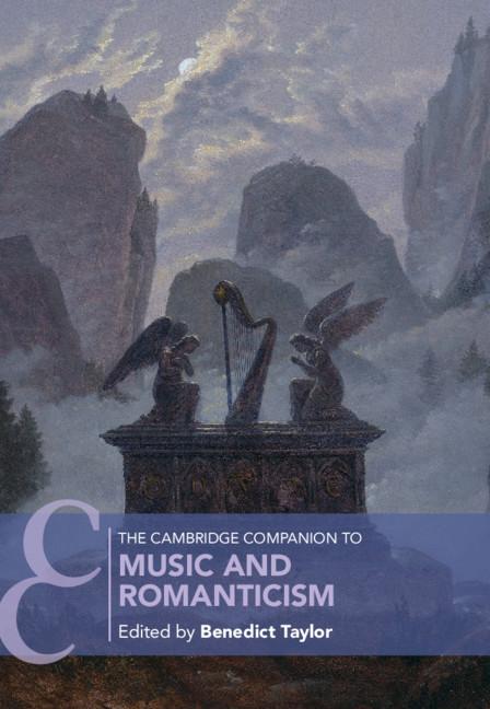 The Cambridge Companion to Music and Romanticism by Benedict Taylor