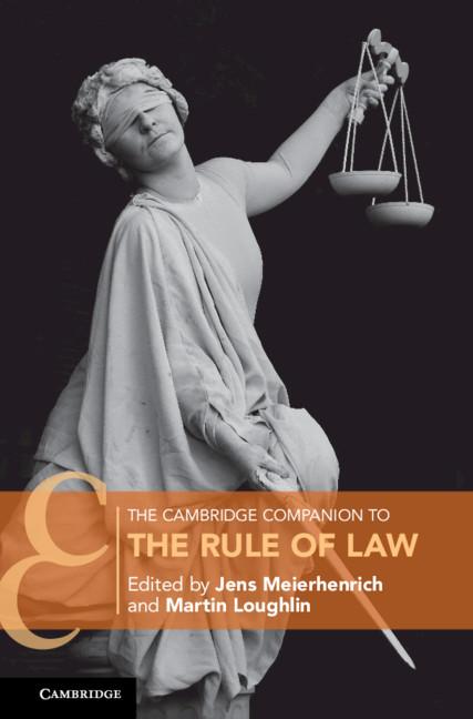 The Cambridge Companion to the Rule of Law by Jens Meierhenrich, Martin Loughlin