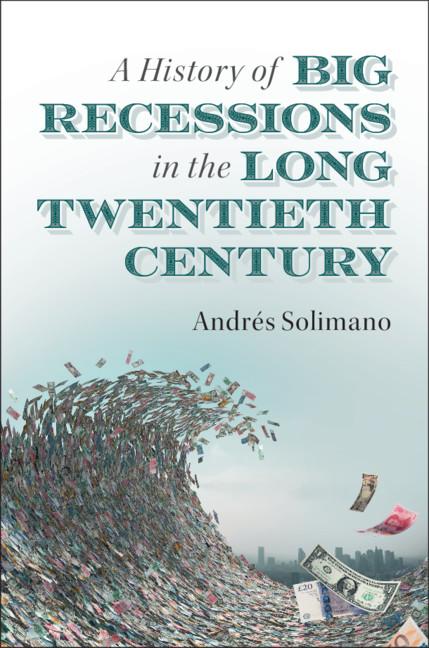 A History of Big Recessions in the Long Twentieth Century by Andrés Solimano