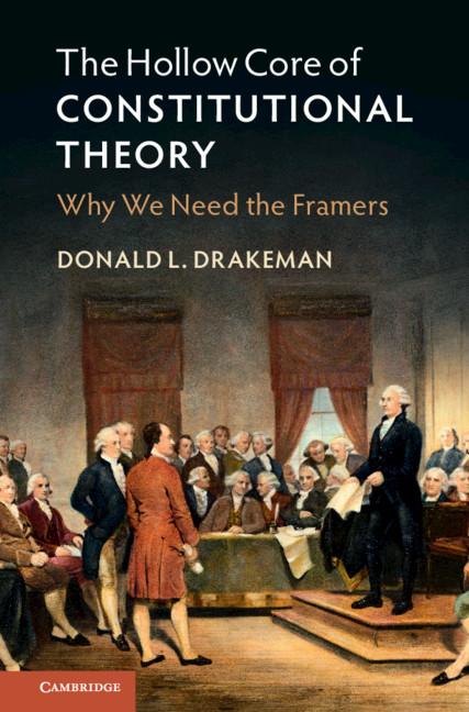 The Hollow Core of Constitutional Theory by Donald L. Drakeman