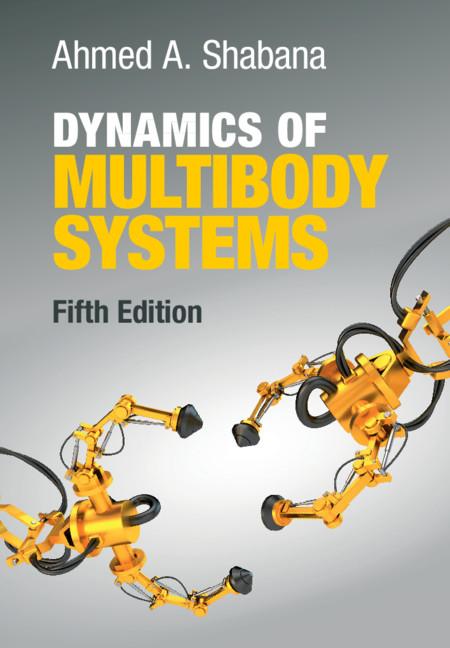 Dynamics of Multibody Systems by Ahmed A. Shabana