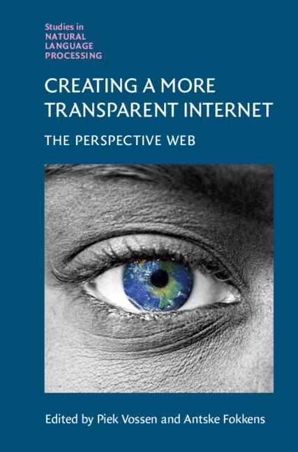 Creating a More Transparent Internet by Antske Fokkens, Piek Vossen