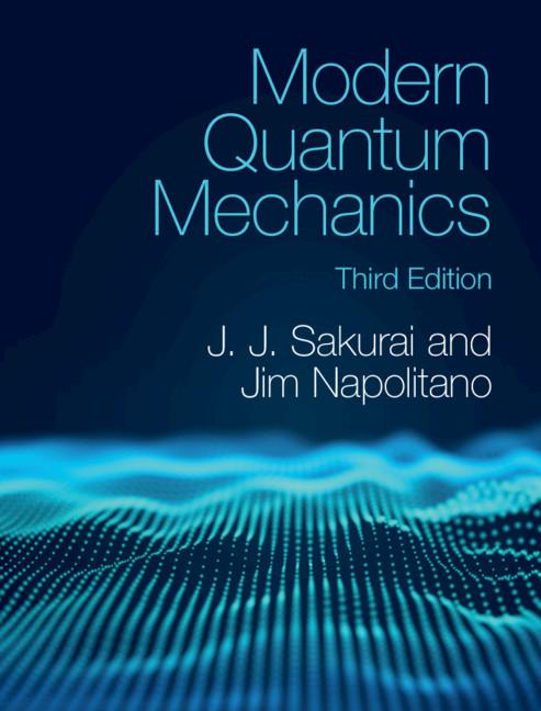 Modern Quantum Mechanics by Jim Napolitano, J. J. Sakurai