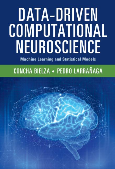Data-Driven Computational Neuroscience by Concha Bielza, Pedro Larrañaga