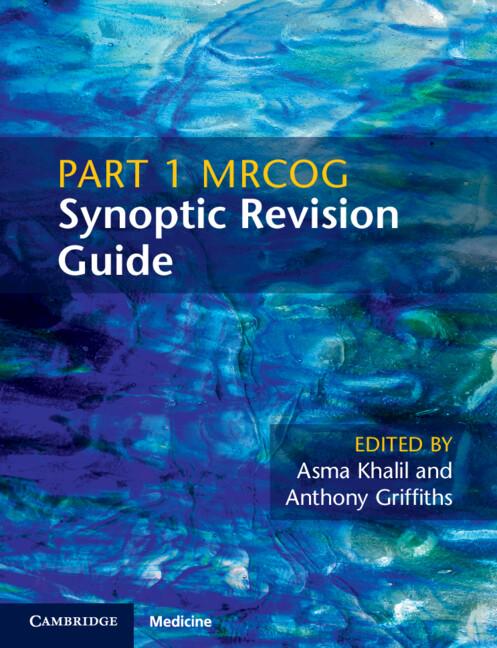 Part 1 MRCOG Synoptic Revision Guide by Anthony Griffiths, Asma Khalil