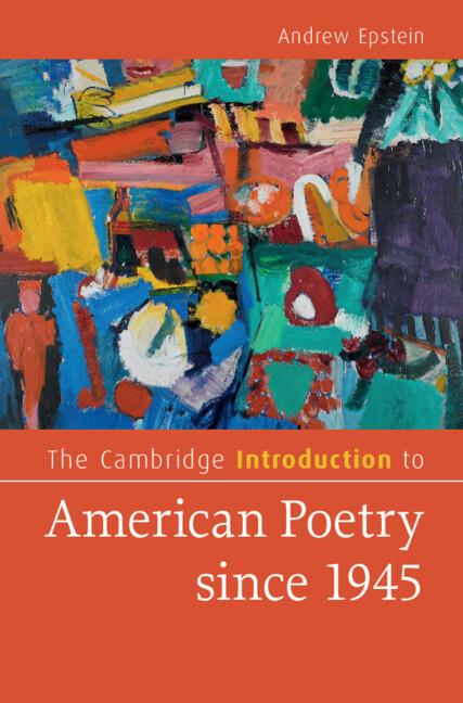 The Cambridge Introduction to American Poetry since 1945 by Andrew Epstein