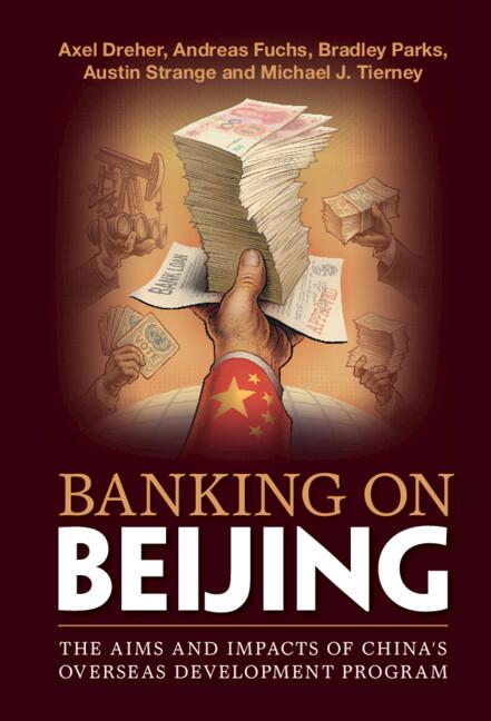 Banking on Beijing by Andreas Fuchs, Austin Strange, Axel Dreher, Bradley Parks, Michael J. Tierney