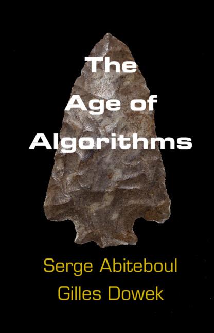 The Age of Algorithms by Gilles Dowek, Serge Abiteboul