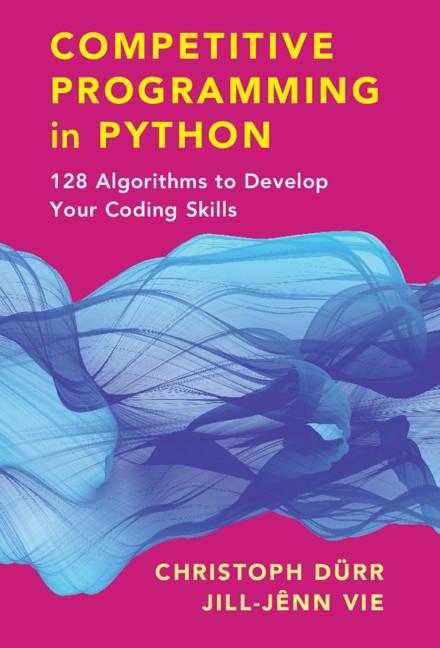 Competitive Programming in Python by Christoph Dürr, Danièle Gibbons, Greg Gibbons, Jill-Jênn Vie