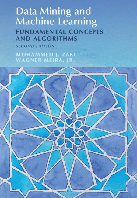 Data Mining and Machine Learning by Mohammed J. Zaki, Wagner Meira, Jr
