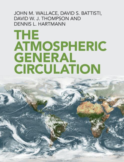The Atmospheric General Circulation by David S. Battisti, David W. J. Thompson, Dennis L. Hartmann, John M. Wallace