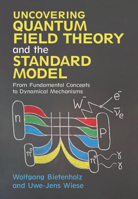 Uncovering Quantum Field Theory and the Standard Model by Uwe-Jens Wiese, Wolfgang Bietenholz