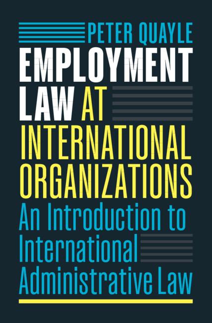Employment Law at International Organizations by Peter Quayle