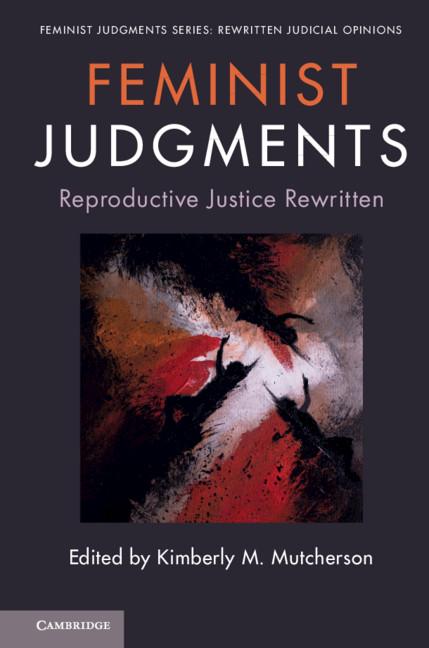 Feminist Judgments: Reproductive Justice Rewritten by Kimberly M. Mutcherson