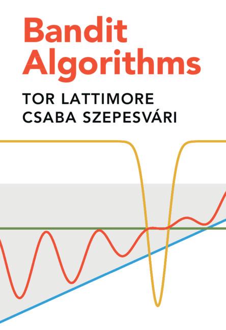 Bandit Algorithms by Csaba Szepesvári, Tor Lattimore