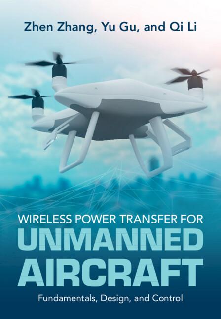 Wireless Power Transfer for Unmanned Aircraft by Qi Li, Yu Gu, Zhen Zhang