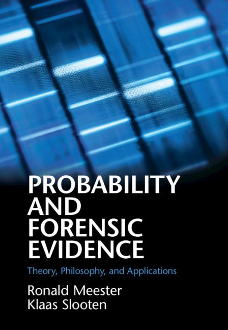 Probability and Forensic Evidence by Klaas Slooten, Ronald Meester