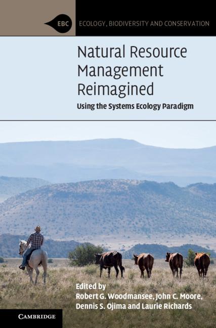 Natural Resource Management Reimagined by Dennis S. Ojima, John C. Moore, Laurie Richards, Robert G. Woodmansee