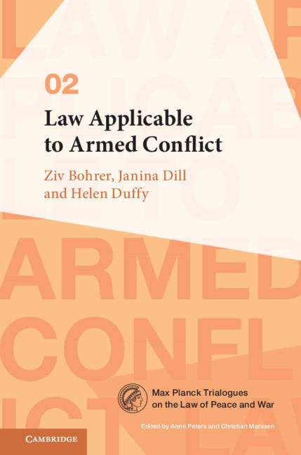 Law Applicable to Armed Conflict by Helen Duffy, Janina Dill, Ziv Bohrer