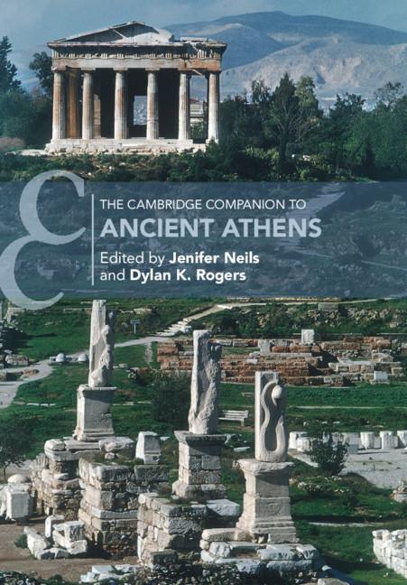 The Cambridge Companion to Ancient Athens by Dylan K. Rogers, Jenifer Neils