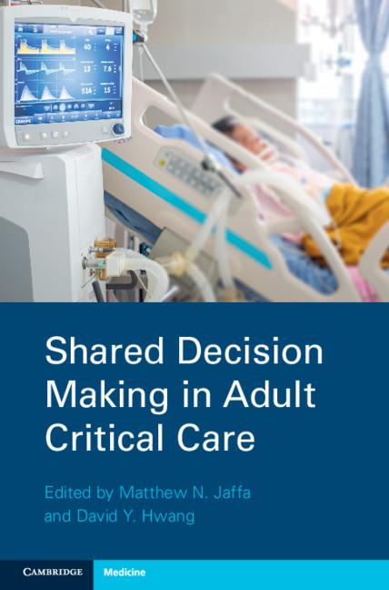 Shared Decision Making in Adult Critical Care by David Y. Hwang, Matthew N. Jaffa