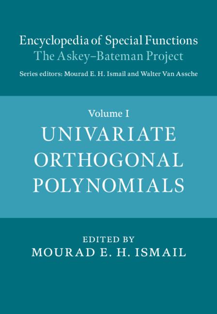 Encyclopedia of Special Functions: The Askey-Bateman Project: Volume 1, Univariate Orthogonal Polynomials by Mourad E. H. Ismail, Walter Van Assche
