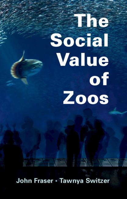 The Social Value of Zoos by John Fraser, Tawnya Switzer