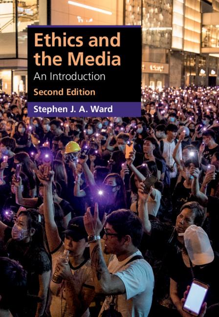 Ethics and the Media by Stephen J. A. Ward